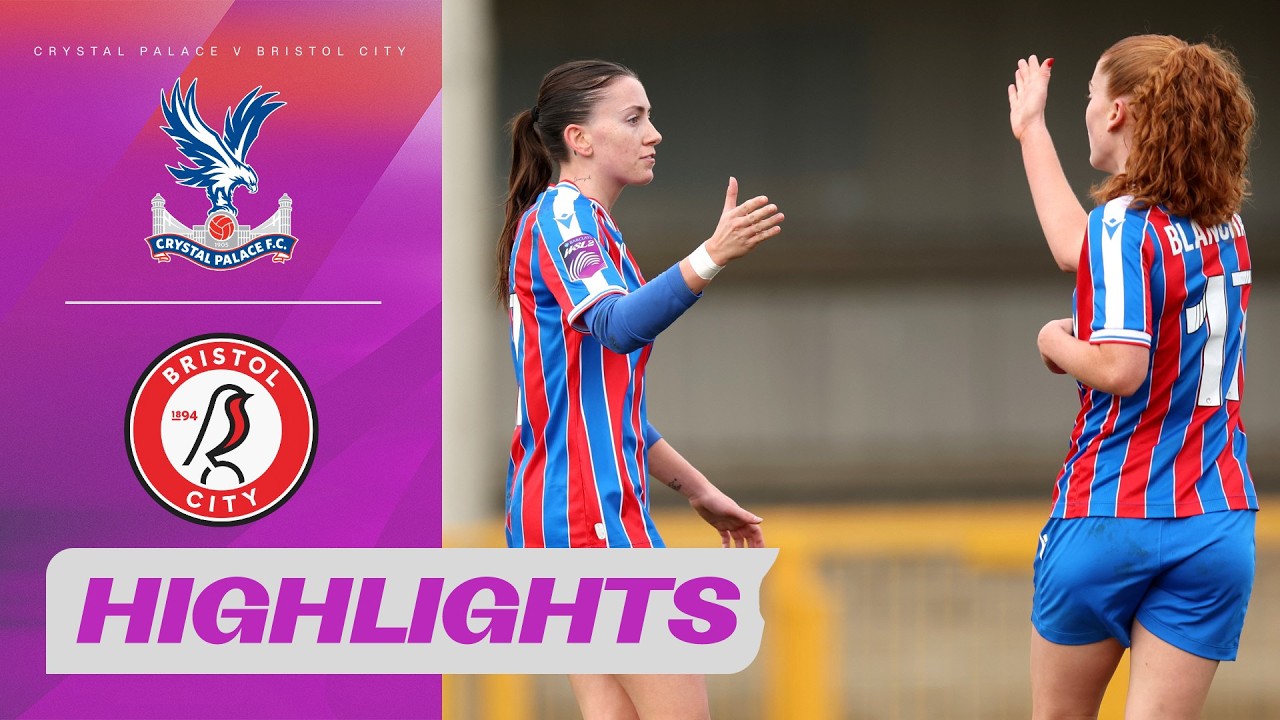 COMEBACK WIN! Crystal Palace Secure Huge 3 Points v Bristol City | Highlights | Barclays WSL 2 25/26