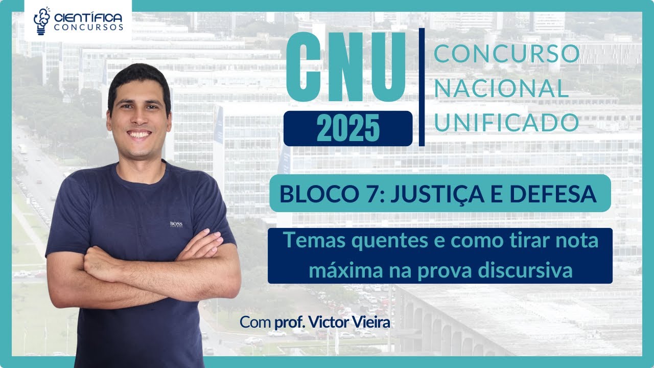 CNU 2025 | BLOCO 7 | Justi&ccedil;a e Defesa | Temas Quentes para Discursiva e Estrat&eacute;gias para Nota M&aacute;xima