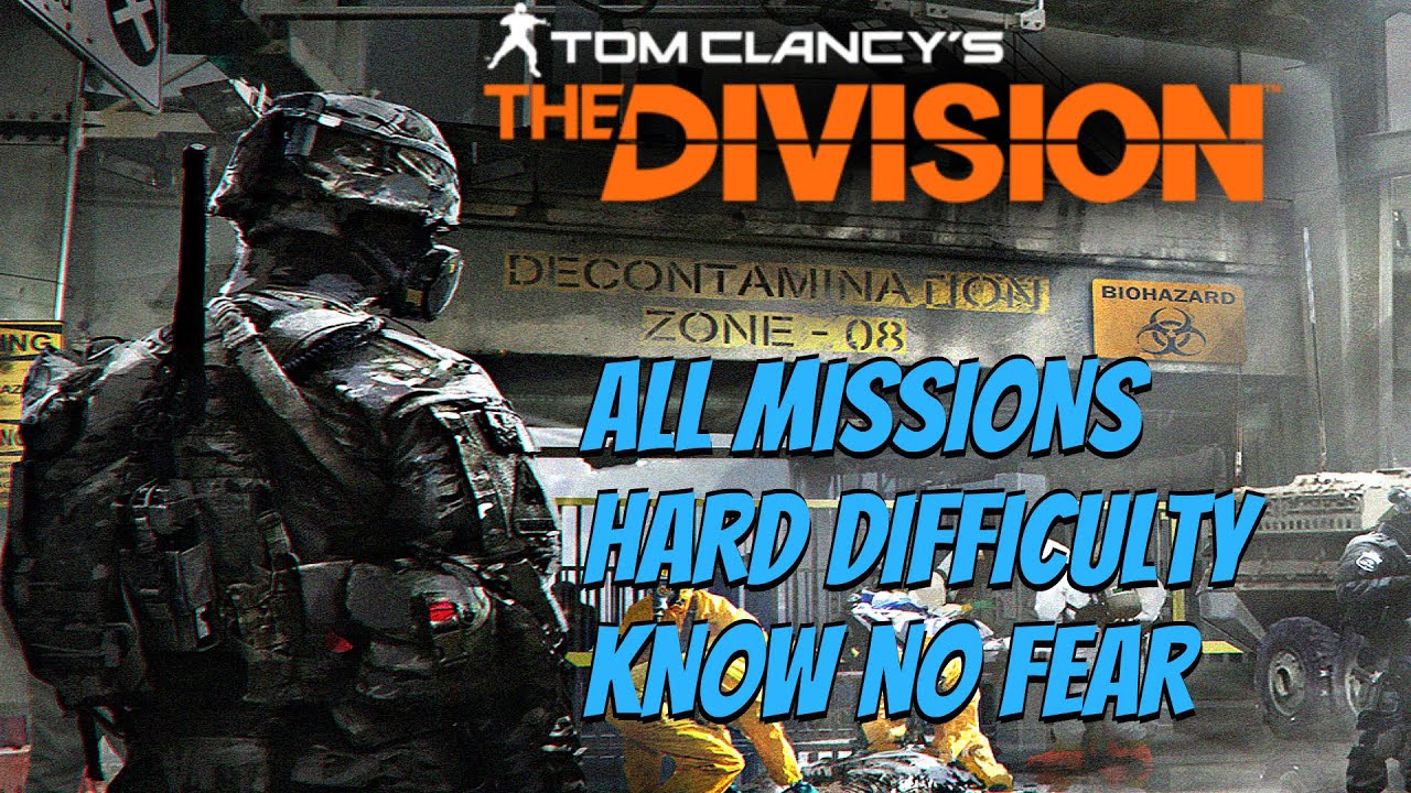 The Division - All Campaign Missions Level 30 Hard Difficulty (Know No Fear Guide)