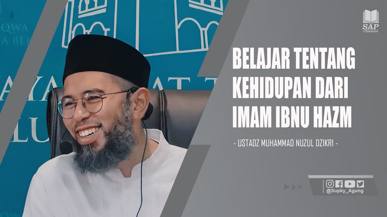 BELAJAR TENTANG KEHIDUPAN DARI IMAM IBNU HAZM | USTADZ MUHAMMAD NUZUL DZIKRI