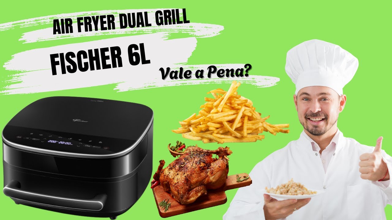 🔥 Air Fryer Fischer Dual Grill 6L | Melhor que as Concorrentes?🍟✨