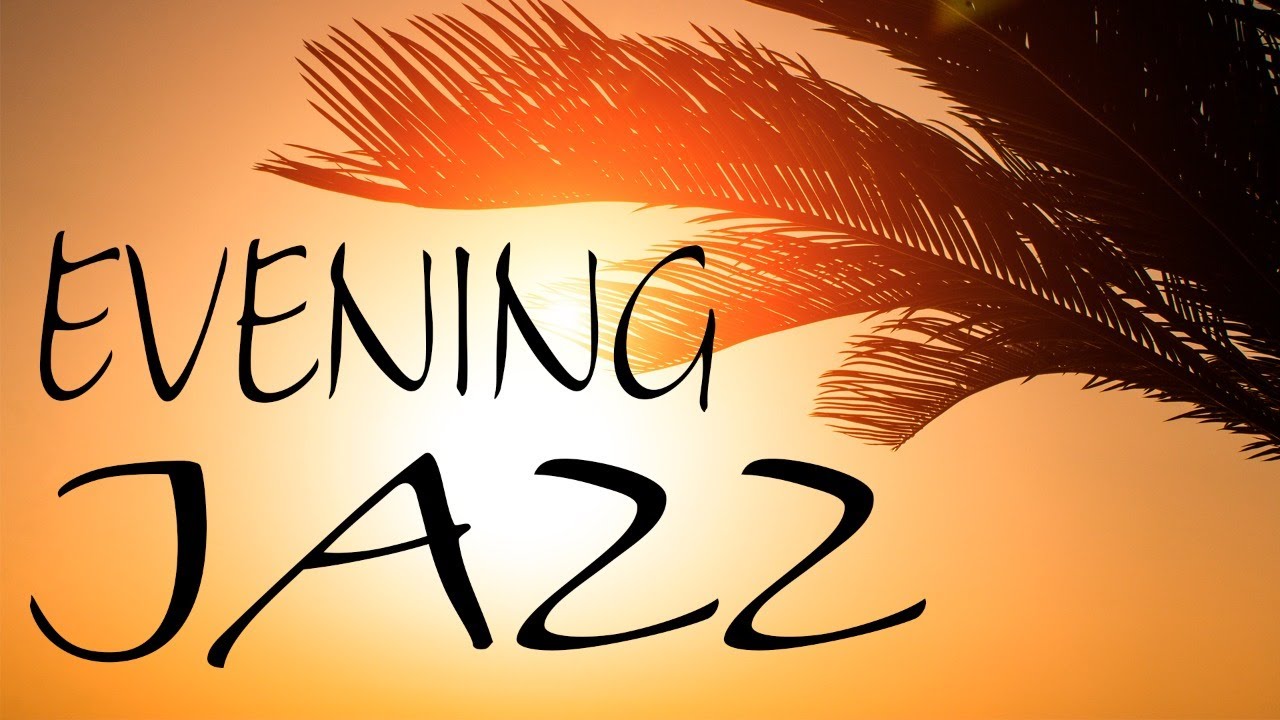 Evening JAZZ - Mellow Evening JAZZ Music For Dinner & Relax