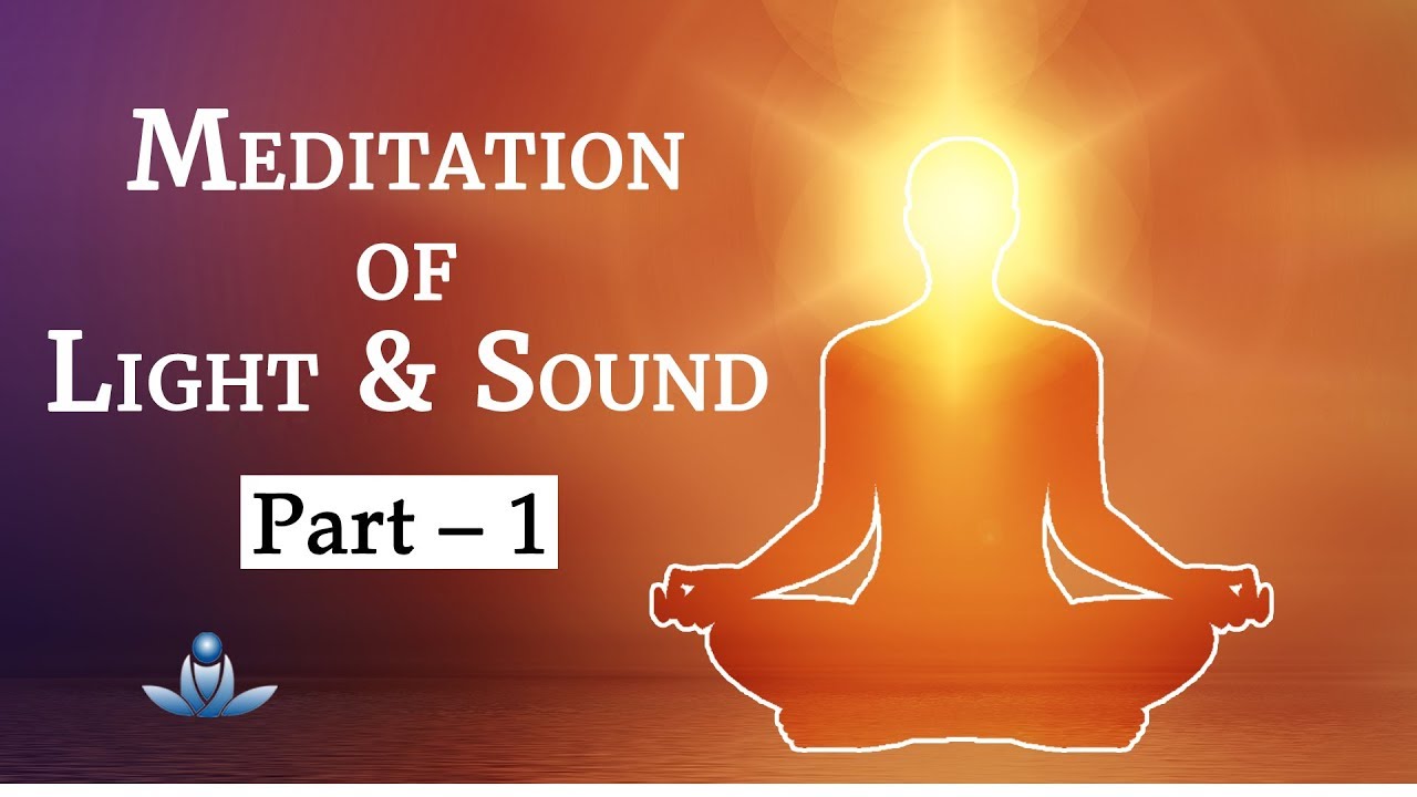 सुरत-शब्द योग (भाग-1) | Meditation of Light & Sound (Part - 1)