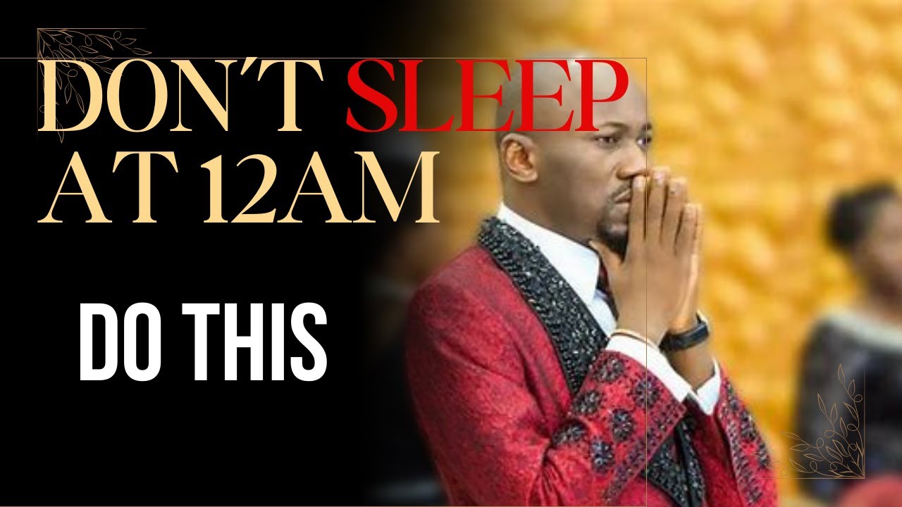Don't Sleep at Mid-night, Do This By Apostle Johnson Suleman