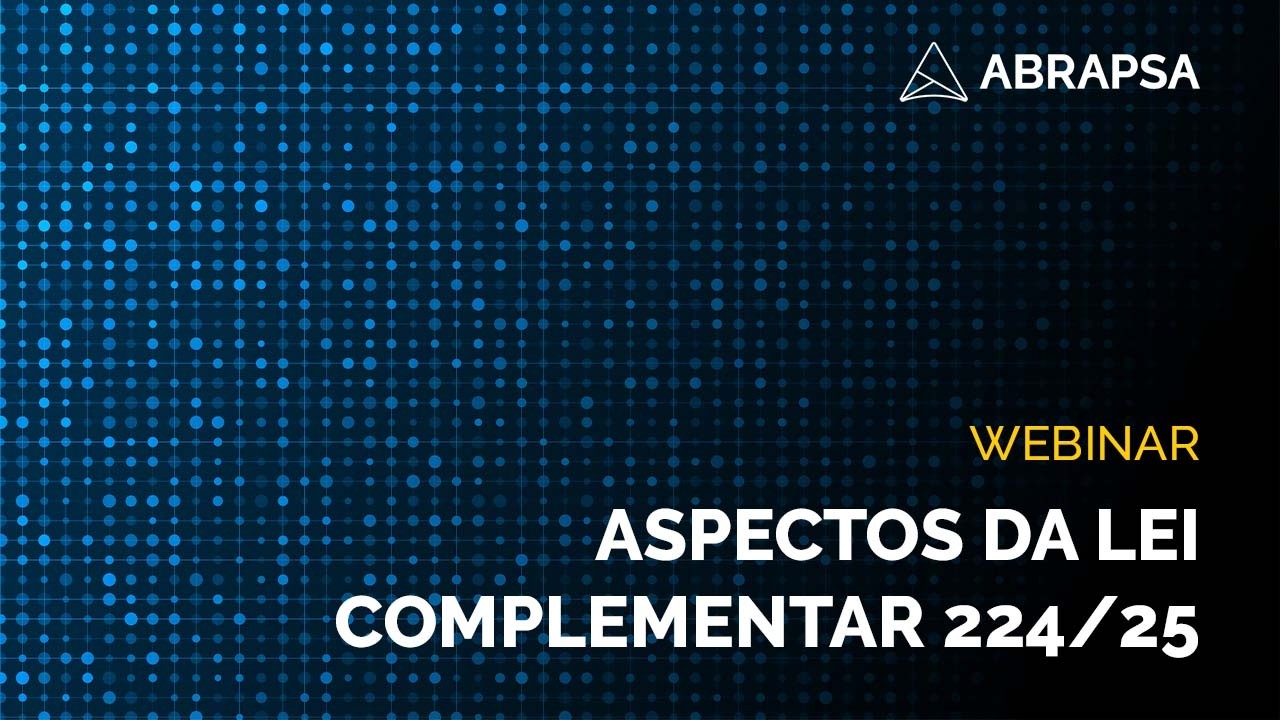 Webinar Crowe: Aspectos da Lei Complementar 224/25