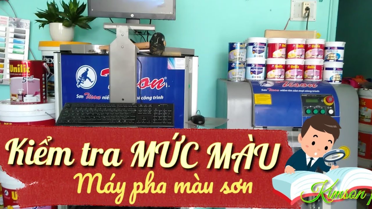 MÁY PHA MÀU: Kiểm tra MỨC MÀU rất Quan trọng