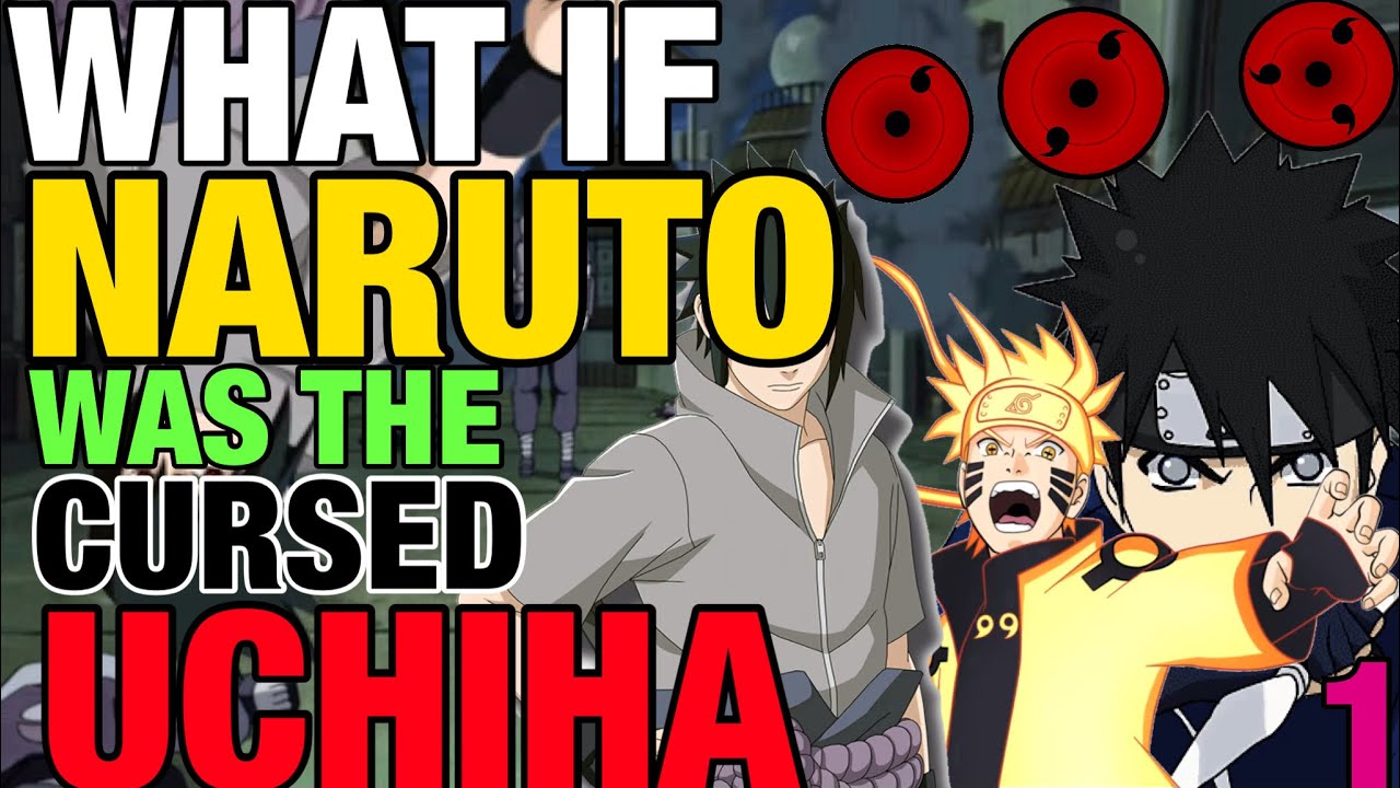 What If Naruto Was The Cursed Uchiha The Movie