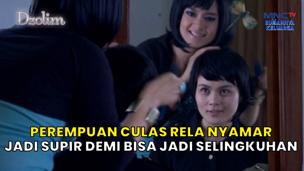 Perempuan Culas Rela Nyamar Jadi Supir Demi Bisa Jadi Selingkuhan    | FTV DZOLIM