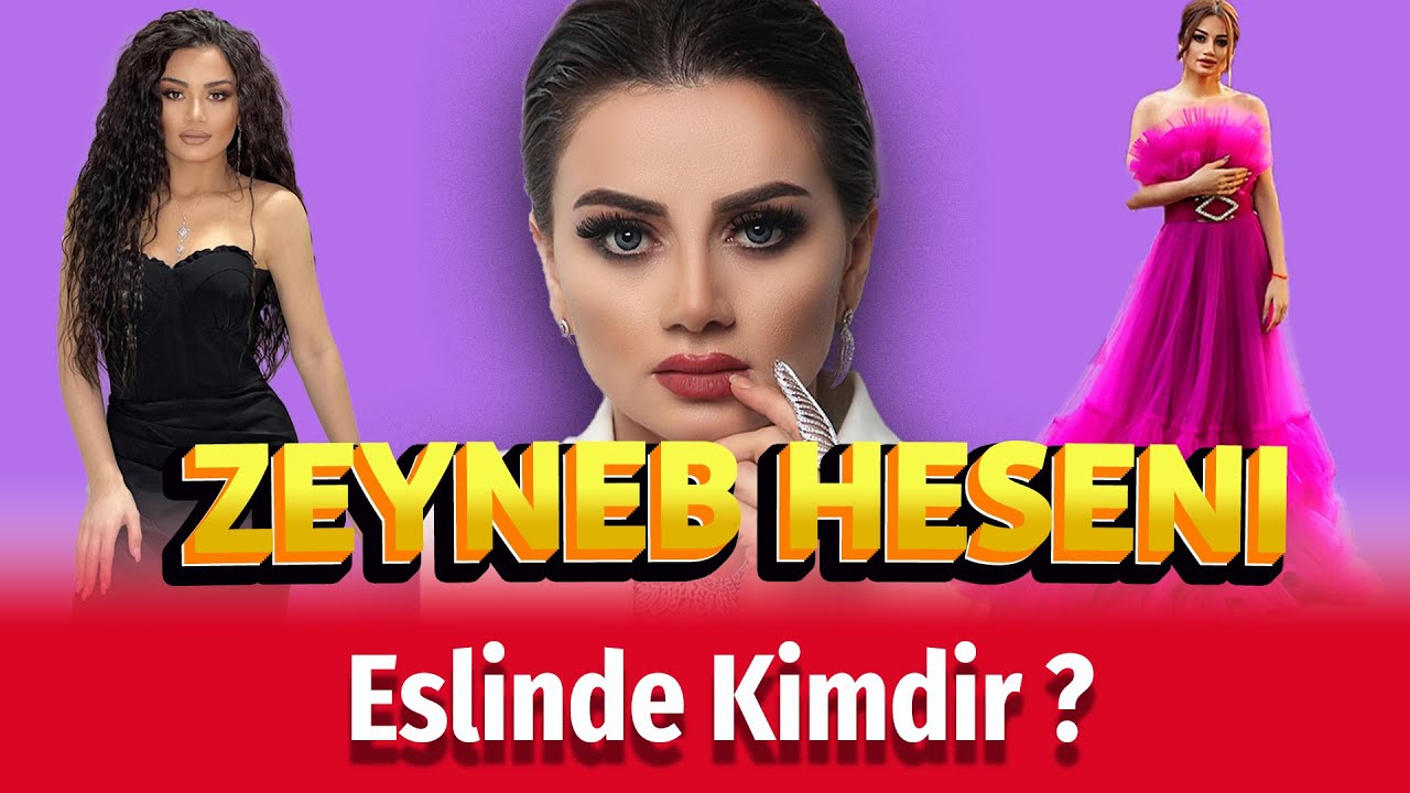 zeyneb heseni eslinde kimdir ?