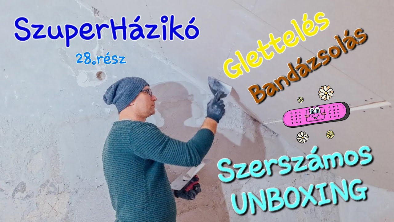 #113 SzuperHázikó 28.rész /Glettelés és bandázsolás / Első próbálkozás / Szerszámos UNBOXING!