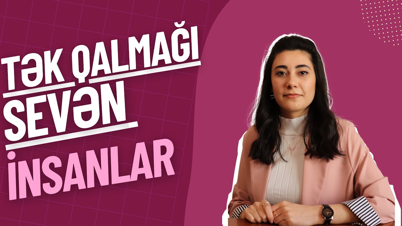 Şizoid şəxsiyyət pozuntusu | Ünsiyyətdən qaçan insanlar - Psixoloq Firuzə Qənizadə