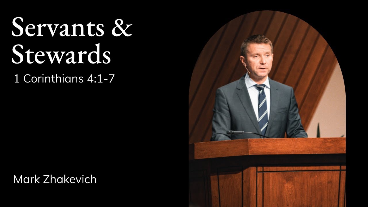 Mark Zhakevich | TMS Chapel | Servants & Stewards - 1 Corinthians 4:1-7