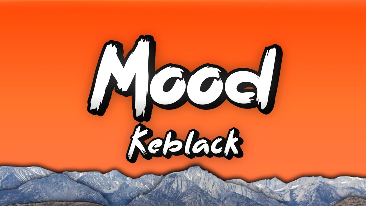 Mood - Keblack (Paroles/Lyrics)