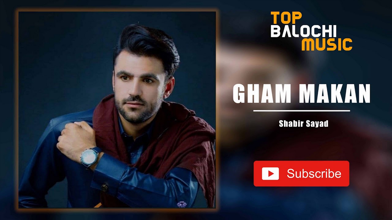 Gham Makan - Shabir Sayad | آهنگ بلوچی غم مکن - شبیر سید | Balochi Song
