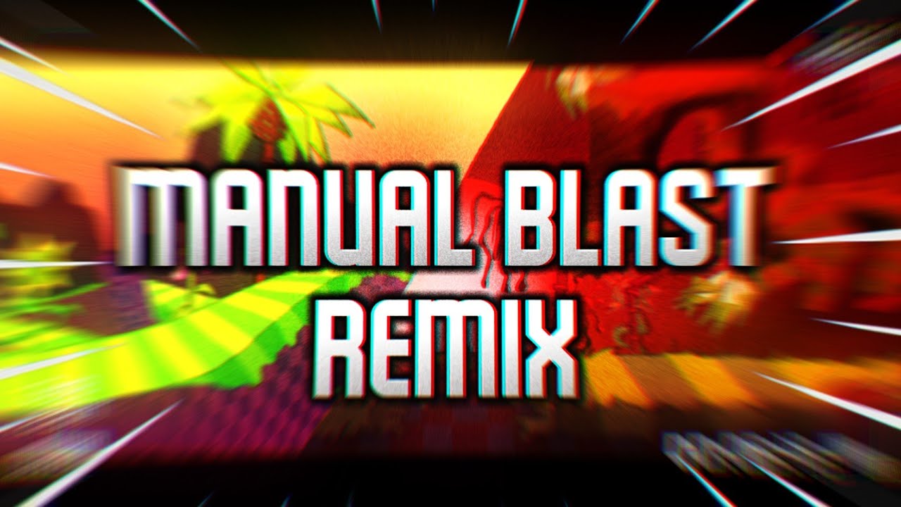 Manual Blast REMIX || Sankø Ver.