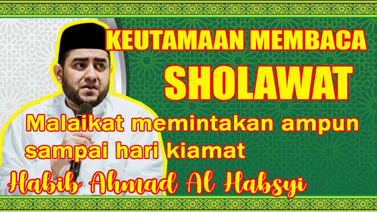 Keutamaan Membaca Sholawat || Habib Ahmad Al Habsyi