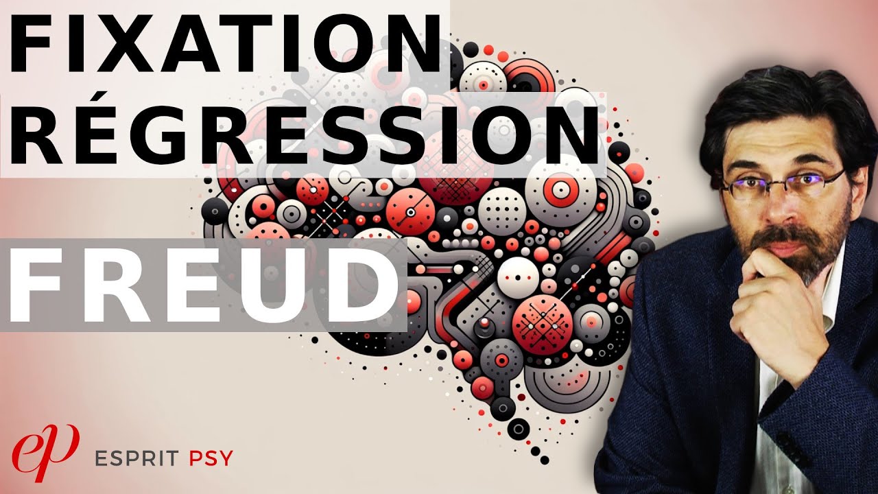 LIBIDO, FIXATION & RÉGRESSION   -   FREUD