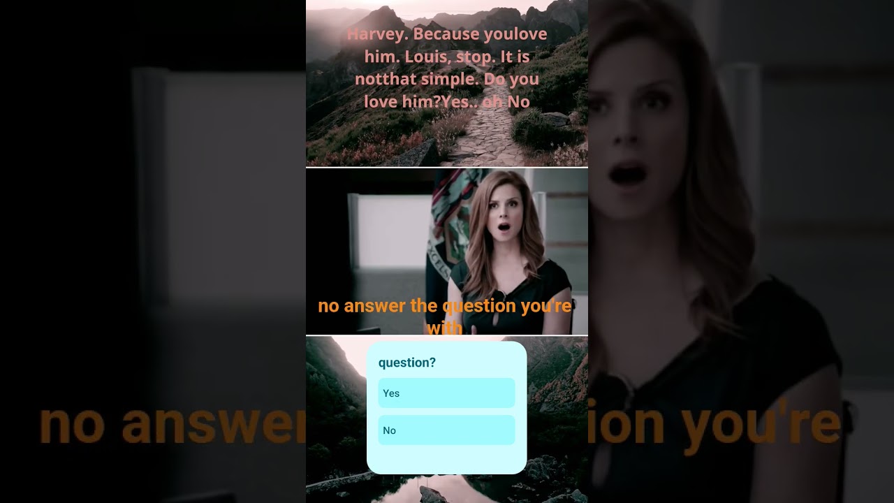 Harvey. Because youlove him. Louis, stop. It is notthat simple. Do you love him?Yes.. 