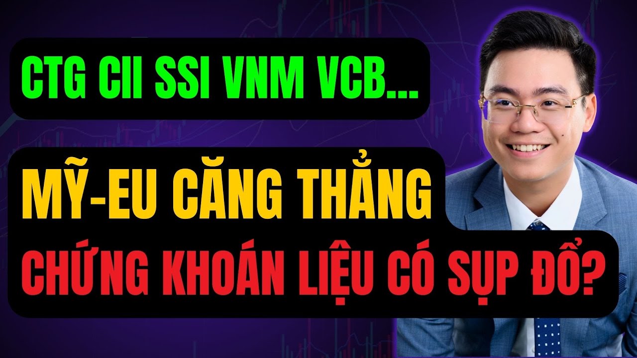 MỸ - EU CĂNG THẲNG: CHỨNG KHO&Aacute;N LIỆU C&Oacute; SỤP ĐỔ GIỐNG TH&Aacute;NG 4?? CTG SSI CII VNM VCB ... - T&Iacute;N ITP