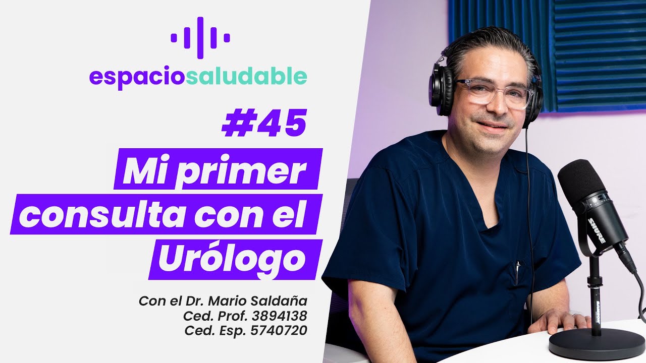 #45 Mi primer consulta con el Urólogo | Espacio Saludable CHRISTUS MUGUERZA