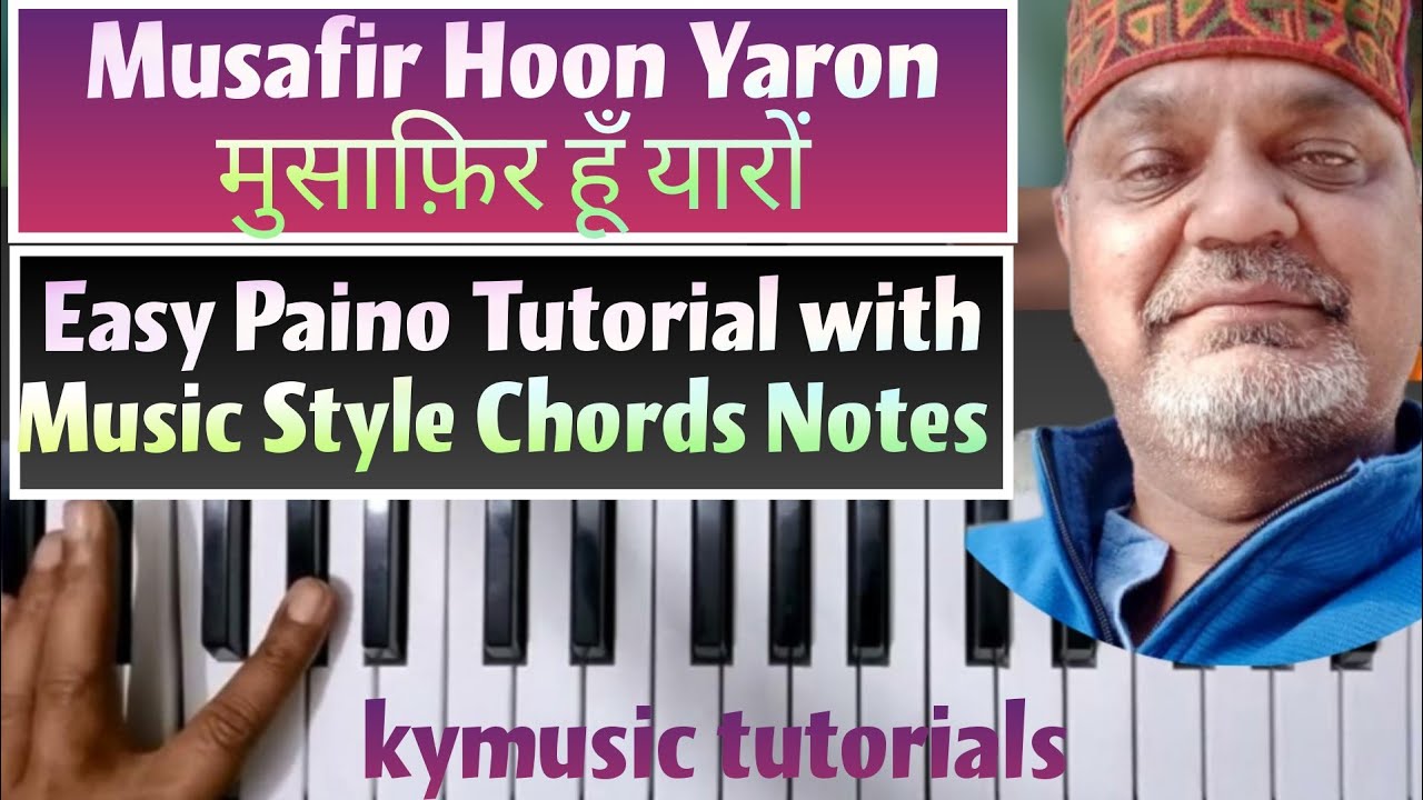 Musafir Hoon Yaron मुसाफ़िर हूँ यारों | Full Song tutorial Music Style Notes Chords Step by Step |