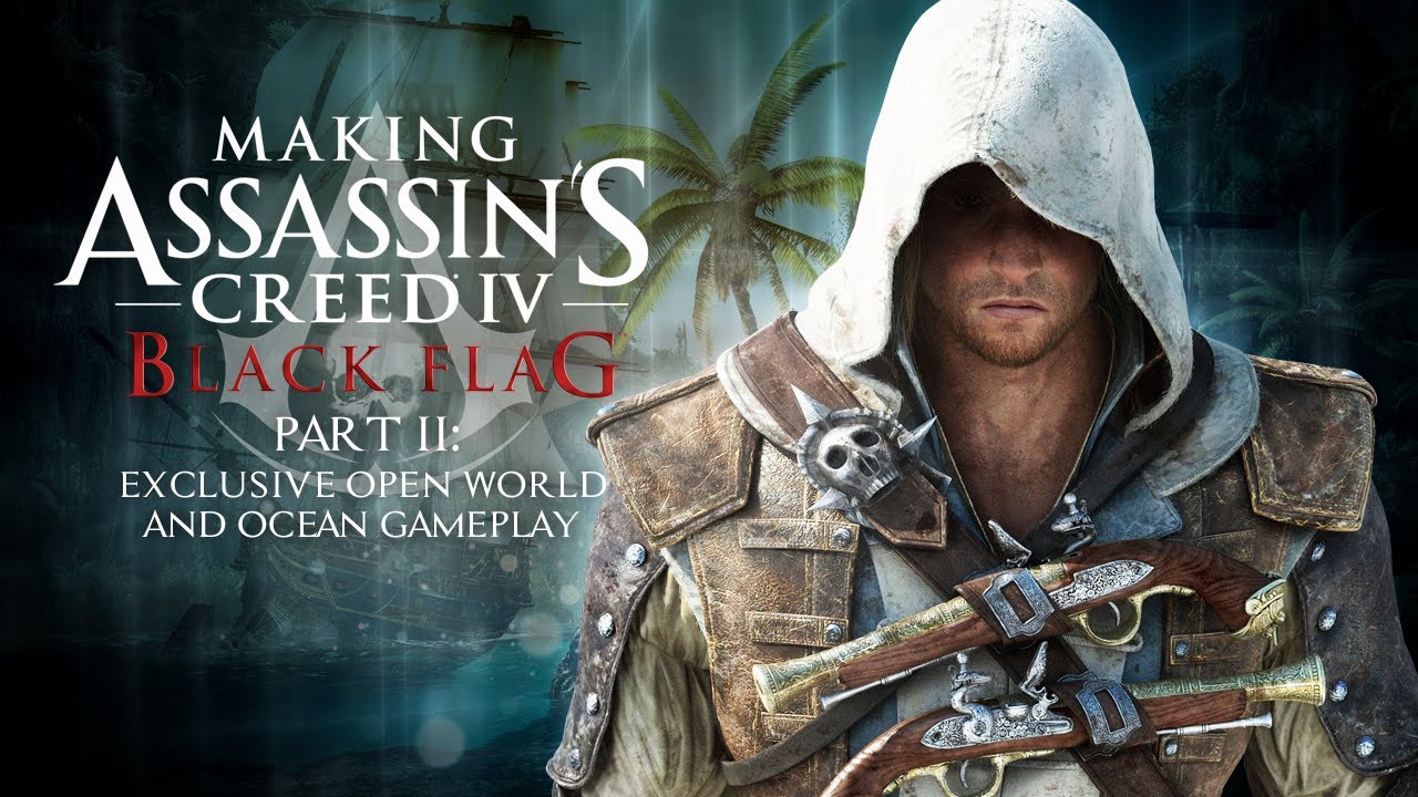 Assassin's Creed 4: Making of Black Flag - Creating a Next-Gen Open World Caribbean (Part 2)