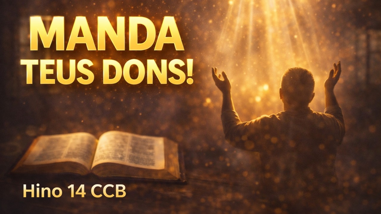 Hino 14 CCB – Manda os Teus Dons Celestes | Clamor pelo Espírito Santo (Com Letra)