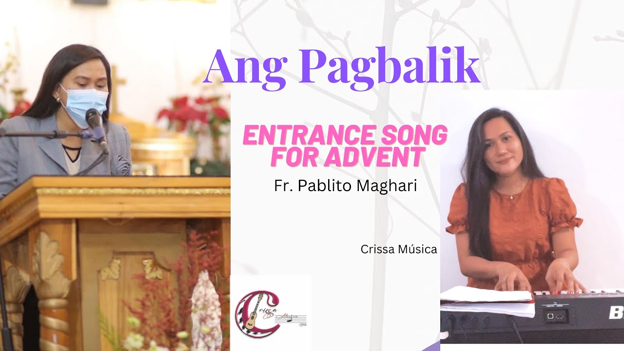 ANG PAGBALIK - Fr. Pablito Maghari |Entrance Song for Advent | INST. |CRISSA MÚSICA