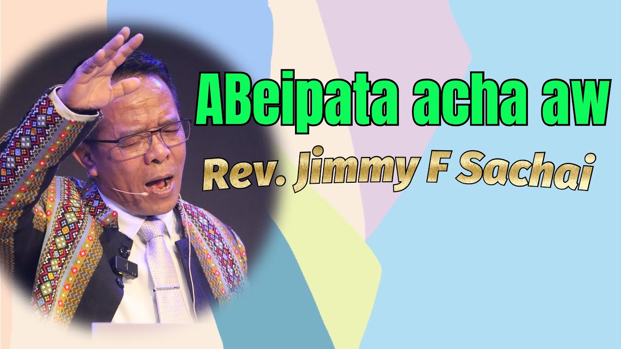 Rev. Jimmy F Sachai - ABeipa ta acha aw 