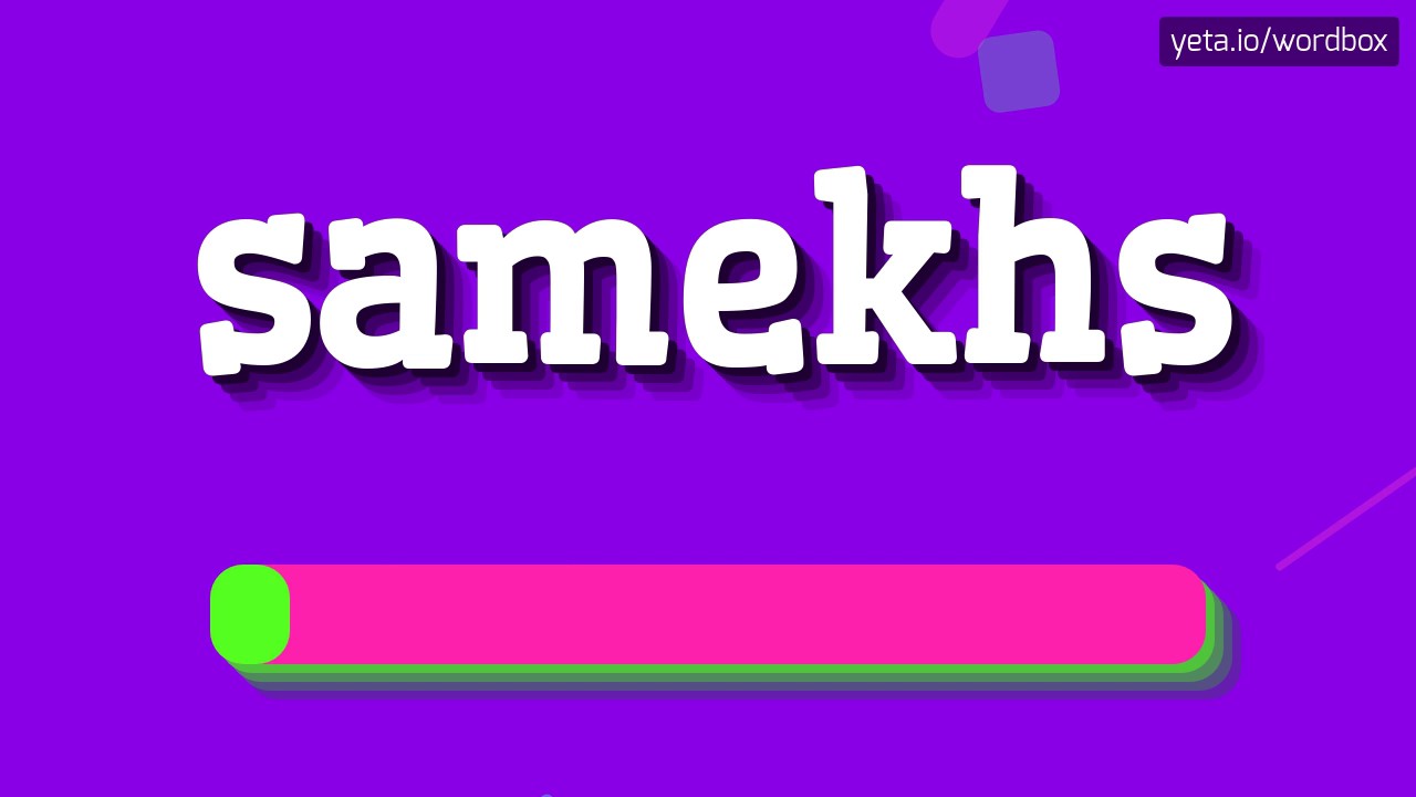 SAMEKHS - HOW TO PRONOUNCE IT!?