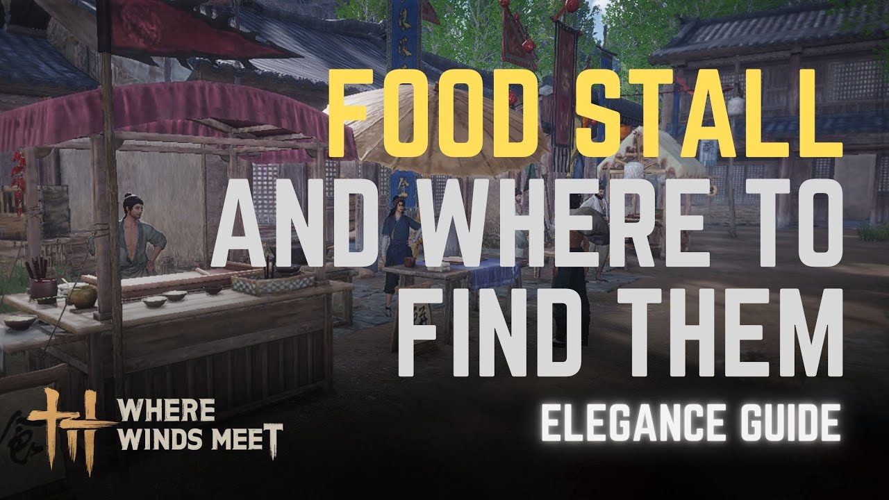 Food Stall BUFFS for Elegance  | Where Winds Meet Guide