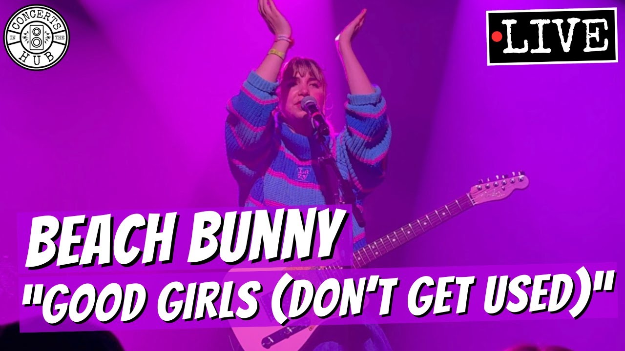 Beach Bunny "Good Girls (Don't Get Used)" LIVE