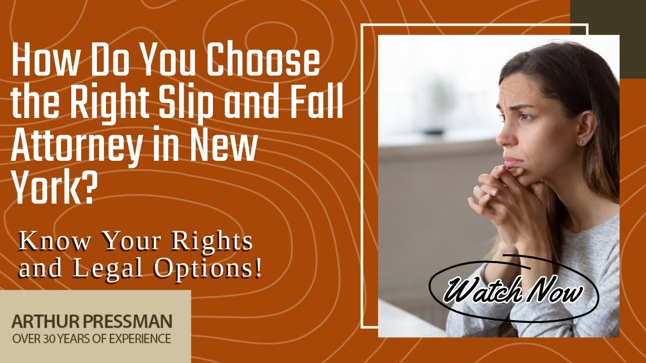 How Do You Choose the Right Slip and Fall Attorney in New York? | Call Now for Help!