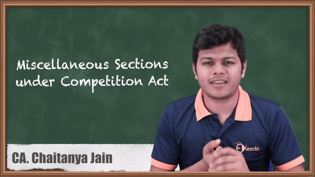 Miscellaneous Sections under Competition Act - The Competition Act 2002 - CA Final Economic Laws