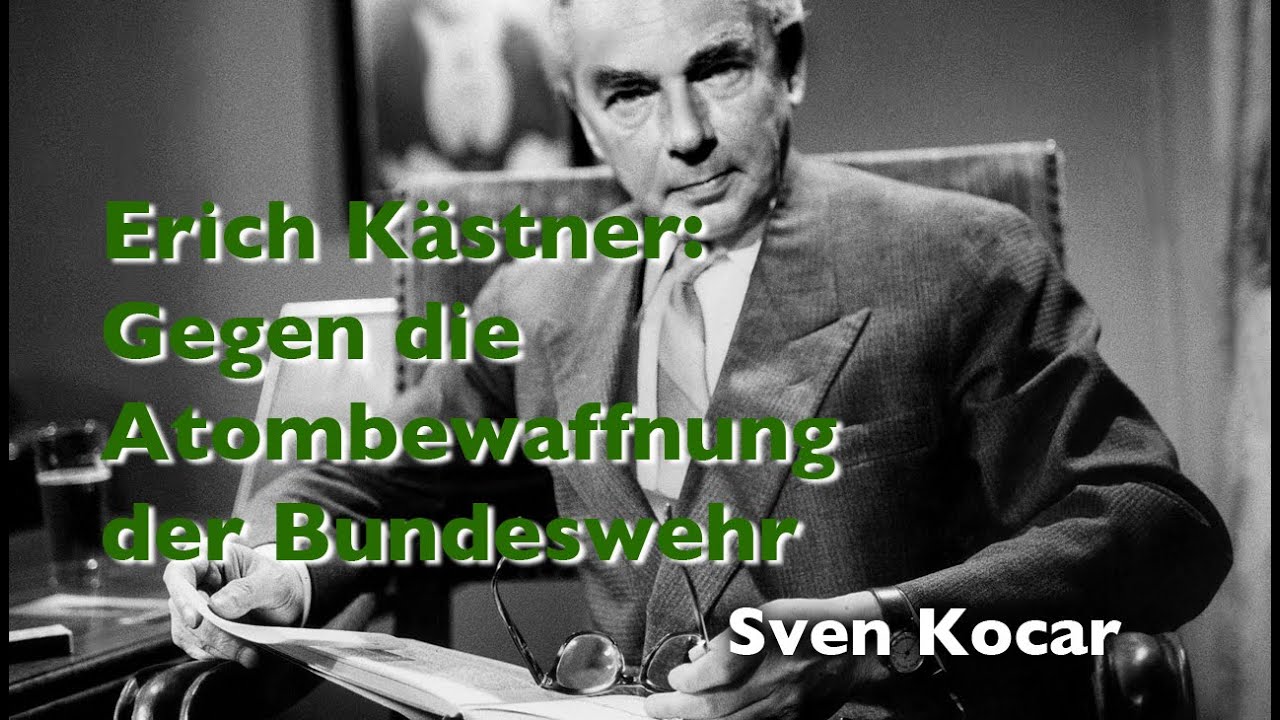 Erich Kästner:  Gegen die Atombewaffnung der Bundeswehr 1958