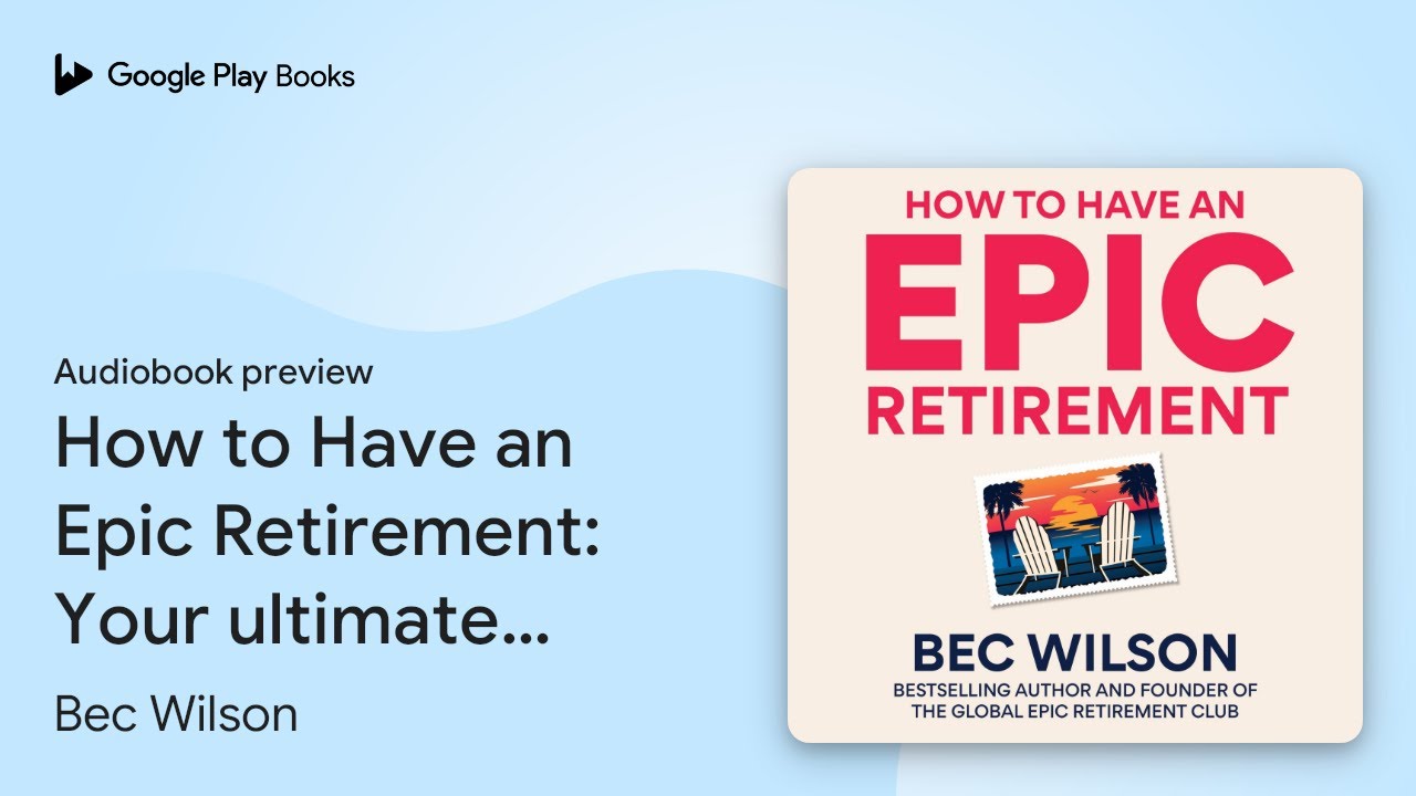 How to Have an Epic Retirement: Your ultimate… by Bec Wilson · Audiobook preview