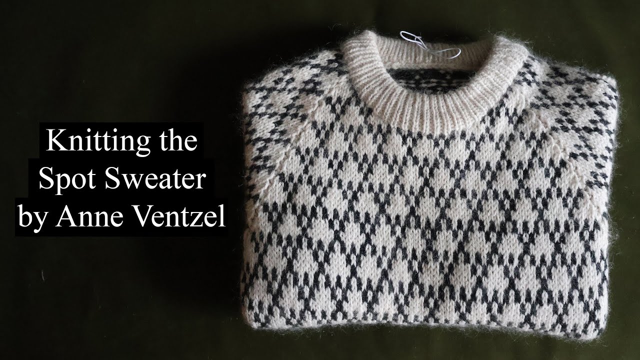 Knitting the Spot Sweater From START TO FINISH
