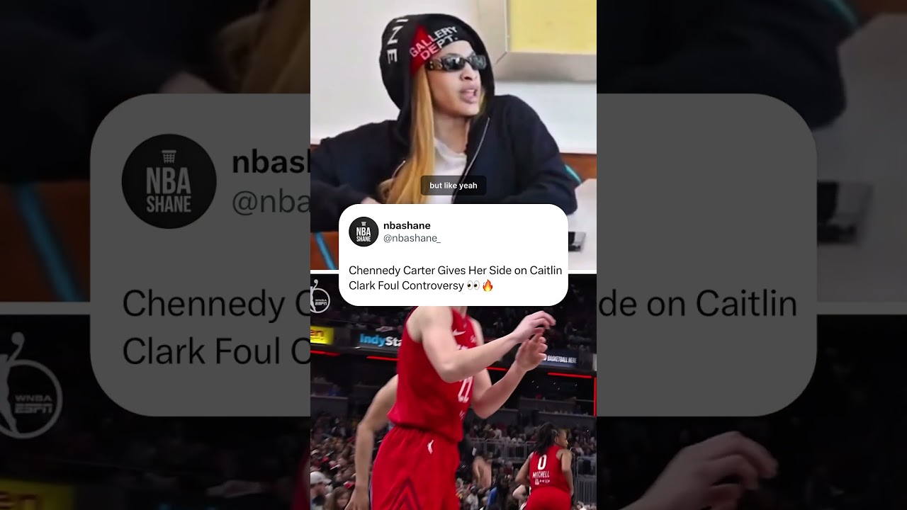 Chennedy Carter explains her side of the Caitlin Clark foul controversy