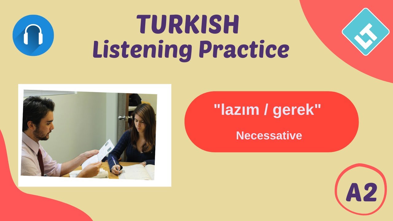 Turkish Listening Practice / Lazım gerek / Necessative