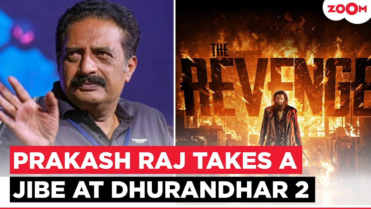 Prakash Raj makes FUN of Dhurandhar 2; takes indirect dig at South stars for praising the film