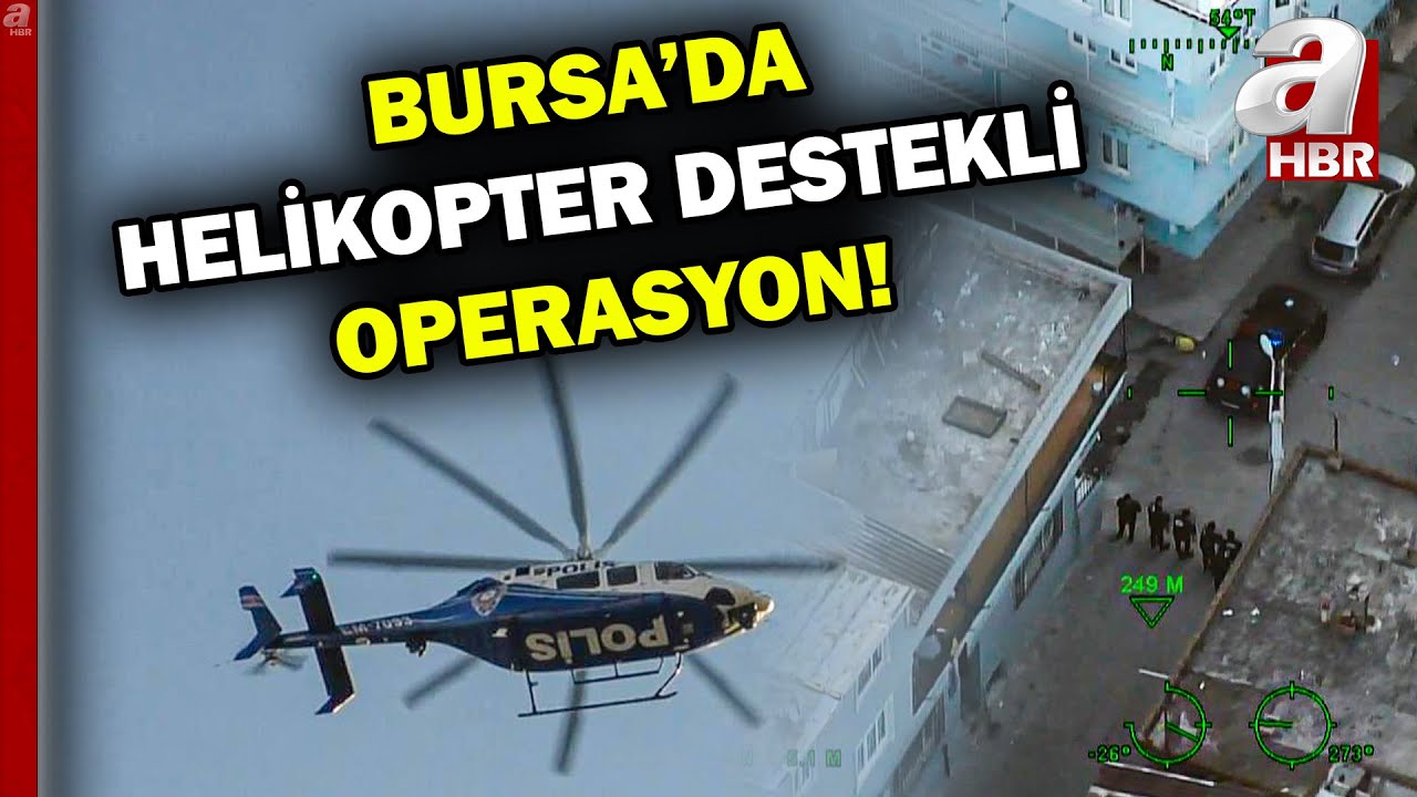 Bursa'da zehir tacirlerine helikopter destekli şok operasyon! Çatılarda böyle kovaladılar | A Haber