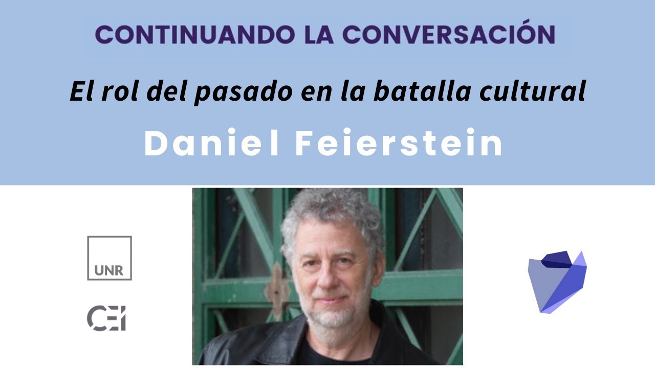 EL ROL DEL PASADO EN LA BATALLA CULTURAL - Daniel Feierstein