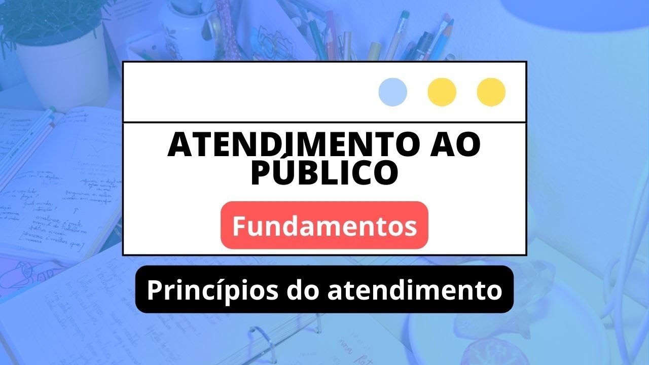 Princípios do atendimento ao público | Para provas bancárias e similares