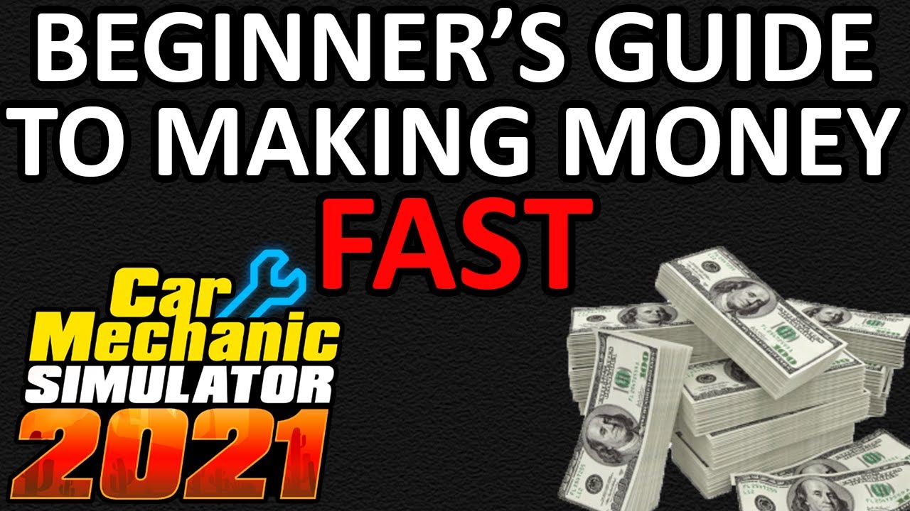 Make Money Fast As A Beginner In Car Mechanic Simulator 21