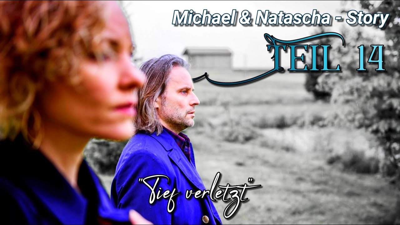 Michael & Natascha; Story Teil 14 - Tief verletzt