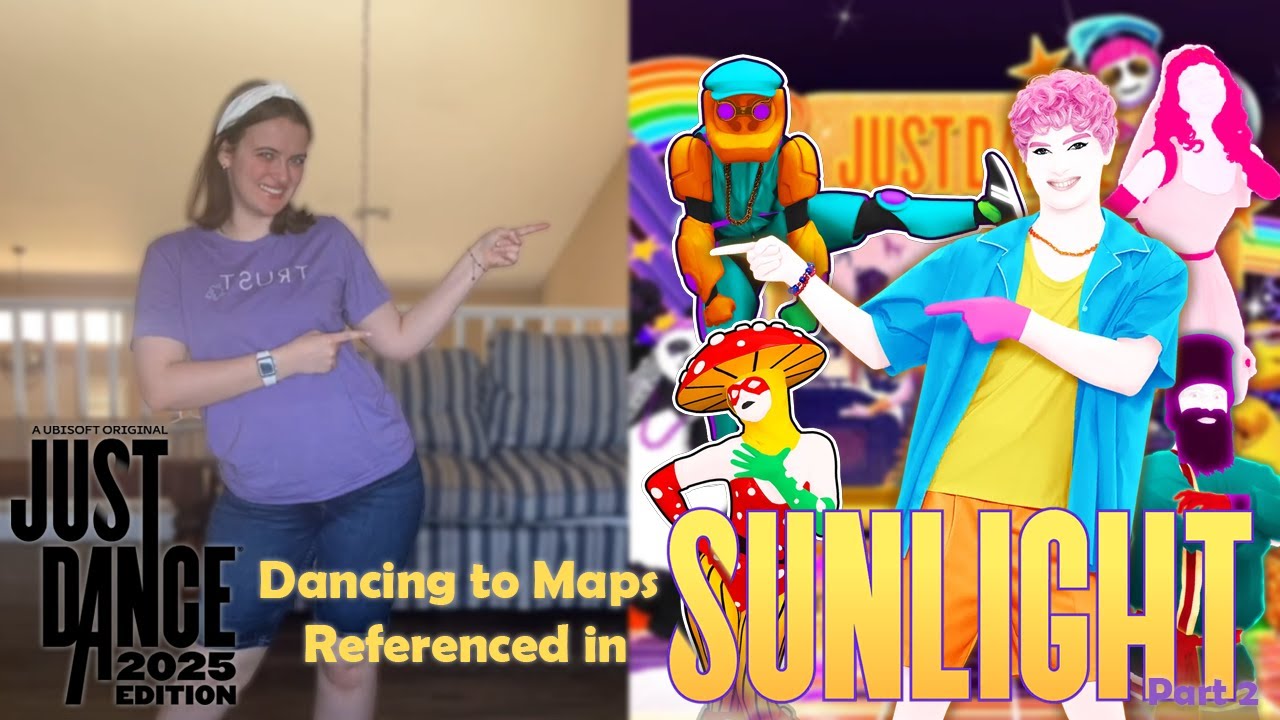 Dancing to Maps Referenced in Sunlight!! (Part 2) - Just Dance 2025