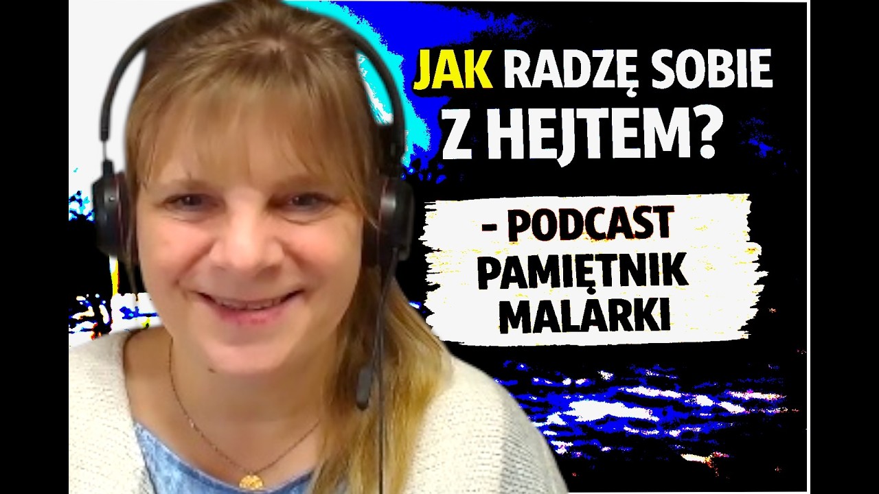 Jak radzę sobie z hejtem - podcast Pamiętnik Malarki
