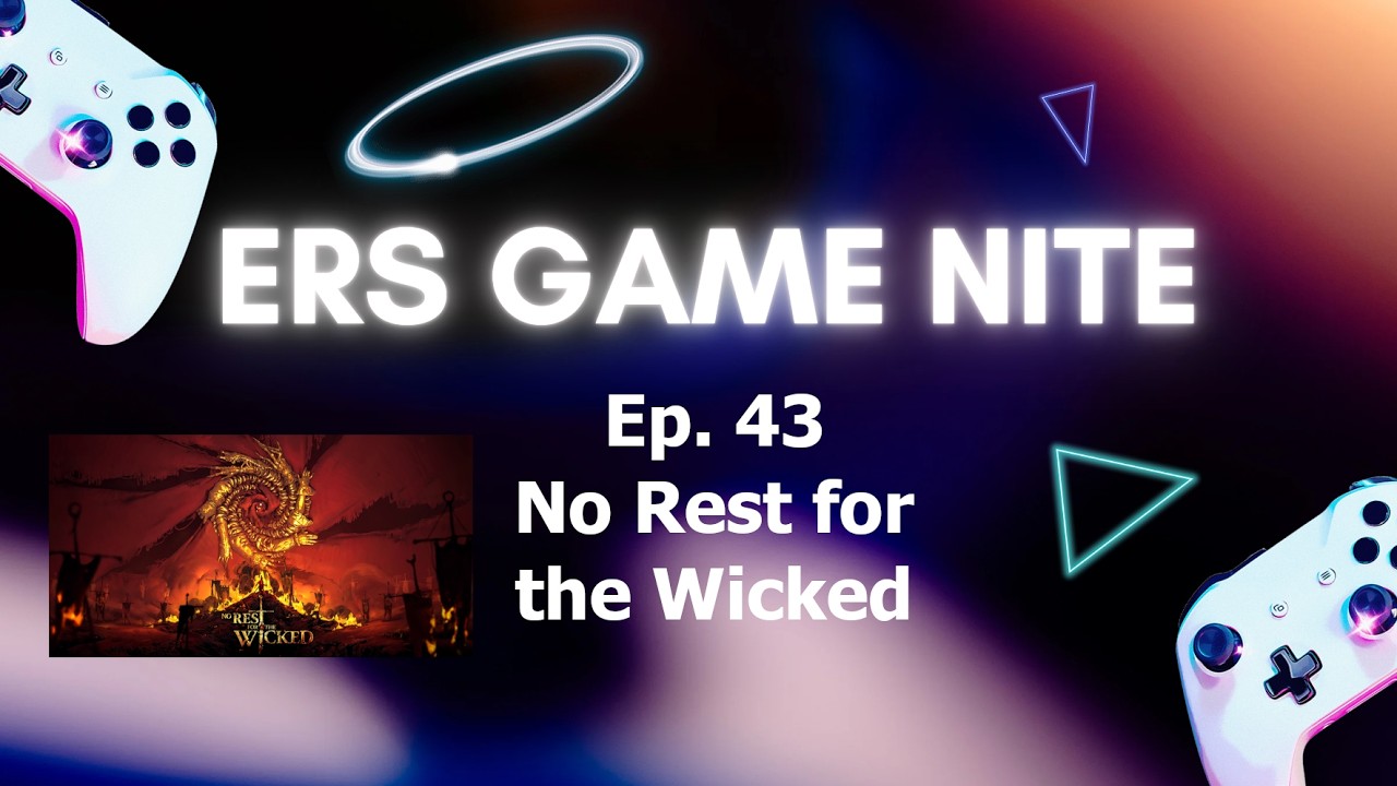 ERS Game Nite Ep. 43 - No Rest for the Wicked