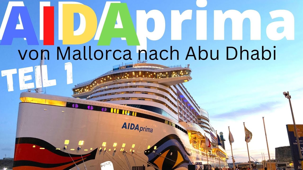 AIDA I Abu Dhabi I von Mallorca nach Abu Dhabi in 18 Tagen I Mallorca I Malta I