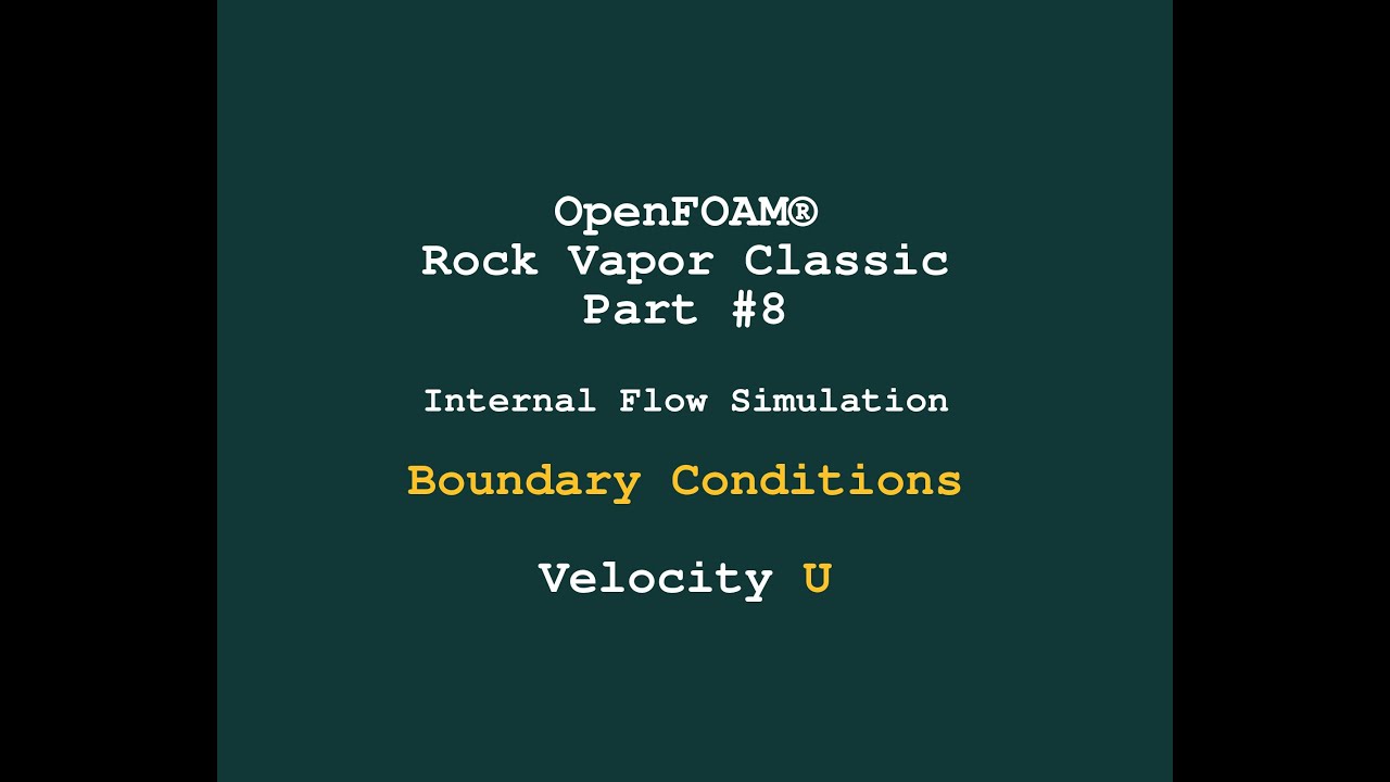 CFD Analysis of a Smoking Pipe | Part 8 | Boundary Condition for field U | ∇ OpenFOAM® v8